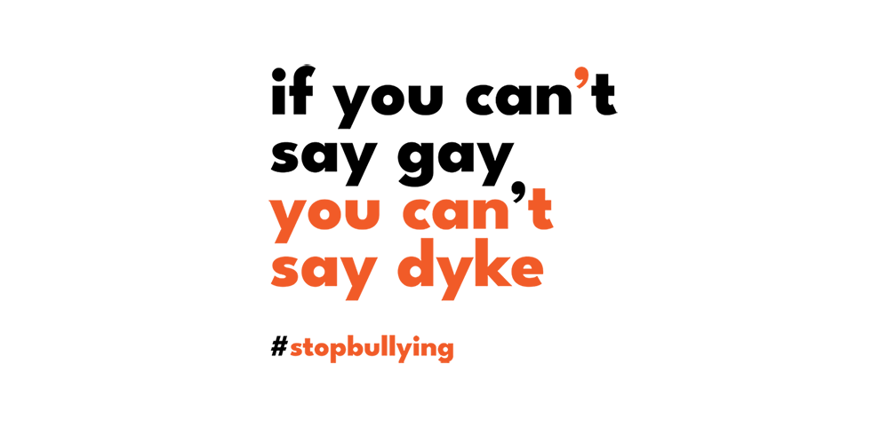 If You Can't Say Gay You Can't Say Dyke - LGBTPride.com