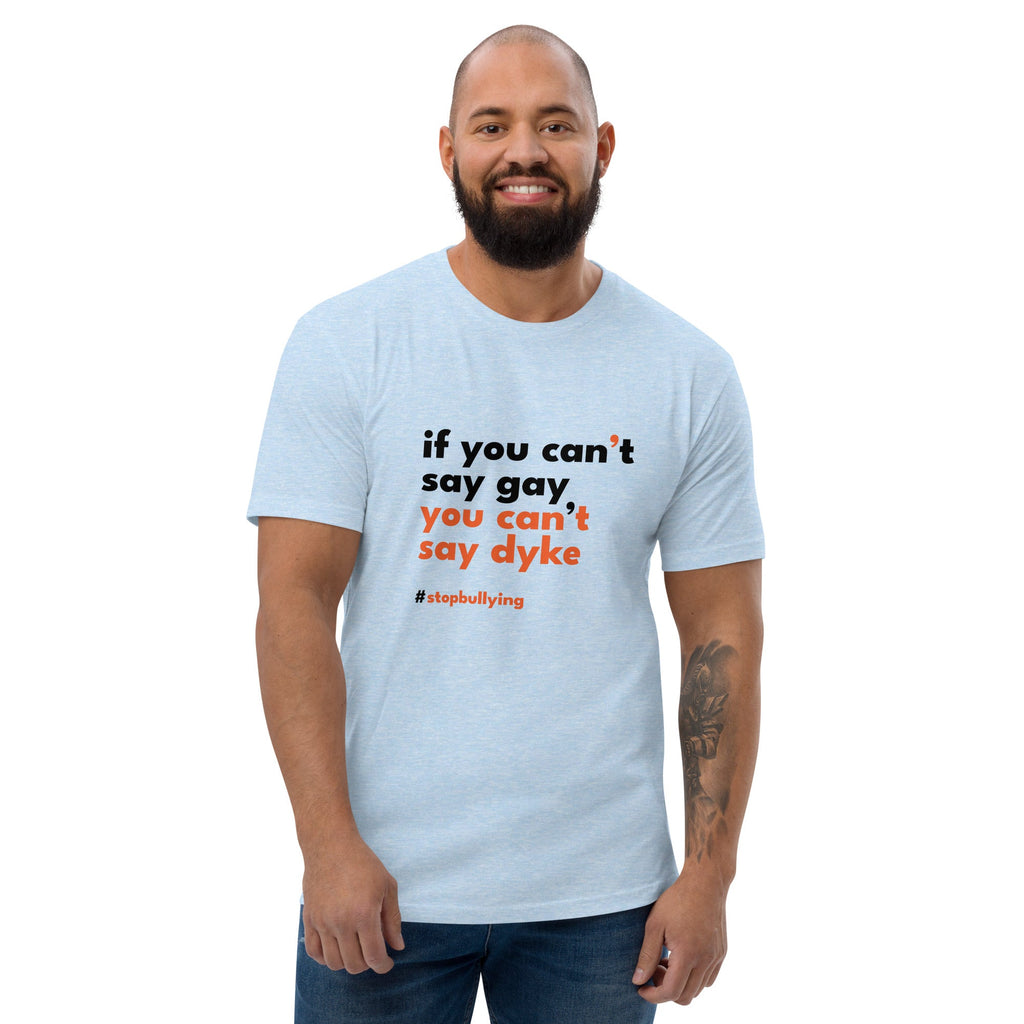 If You Can't Say Gay, You Can't Say Dyke Men's T-Shirt - Light Blue - LGBTPride.com