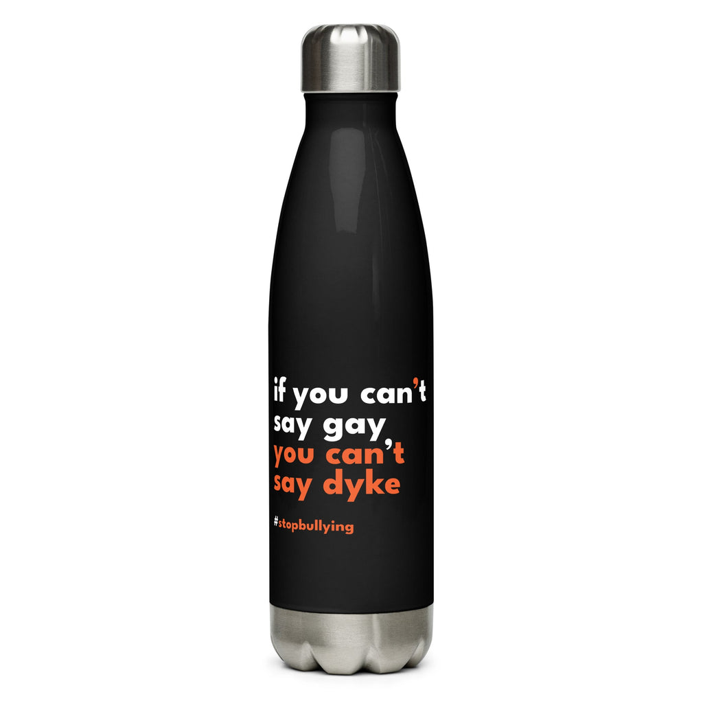 If You Can't Say Gay, You Can't Say Dyke Stainless Steel Water Bottle - Black - LGBTPride.com
