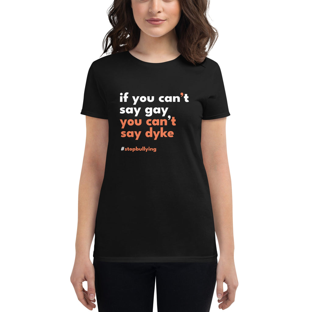If You Can't Say Gay, You Can't Say Dyke Women's T-Shirt - Black - LGBTPride.com