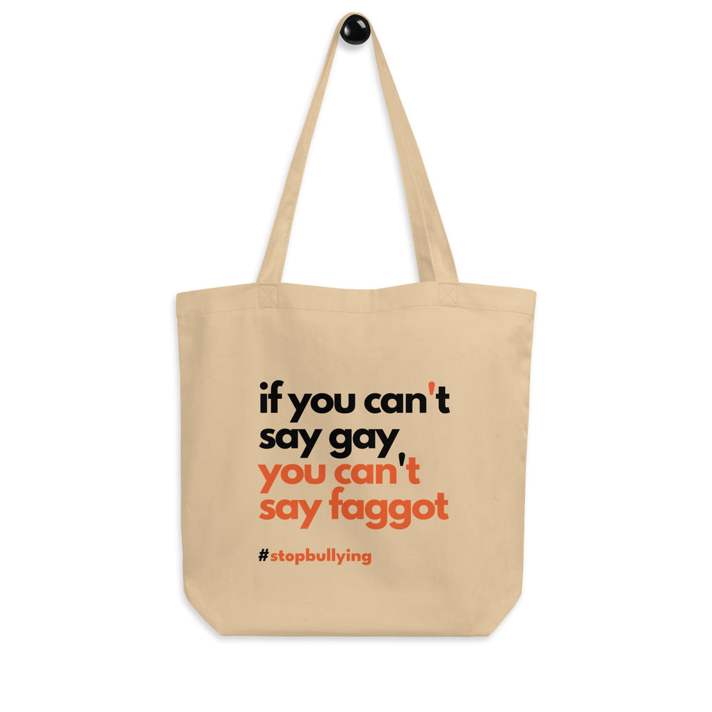 If you can't say gay, you can't say Faggot - Eco Tote Bag - Oyster - LGBTPride.com