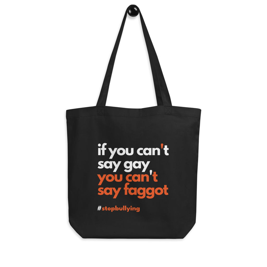 If you can't say gay, you can't say Faggot - Eco Tote Bag - Black - LGBTPride.com