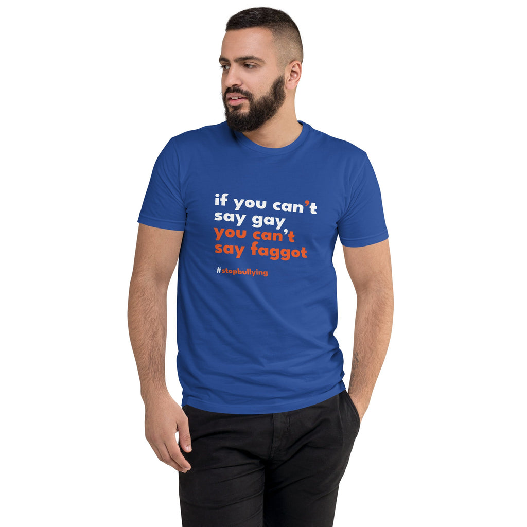 If You Can't Say Gay, You Can't Say Faggot Men's T-Shirt - Royal Blue - LGBTPride.com