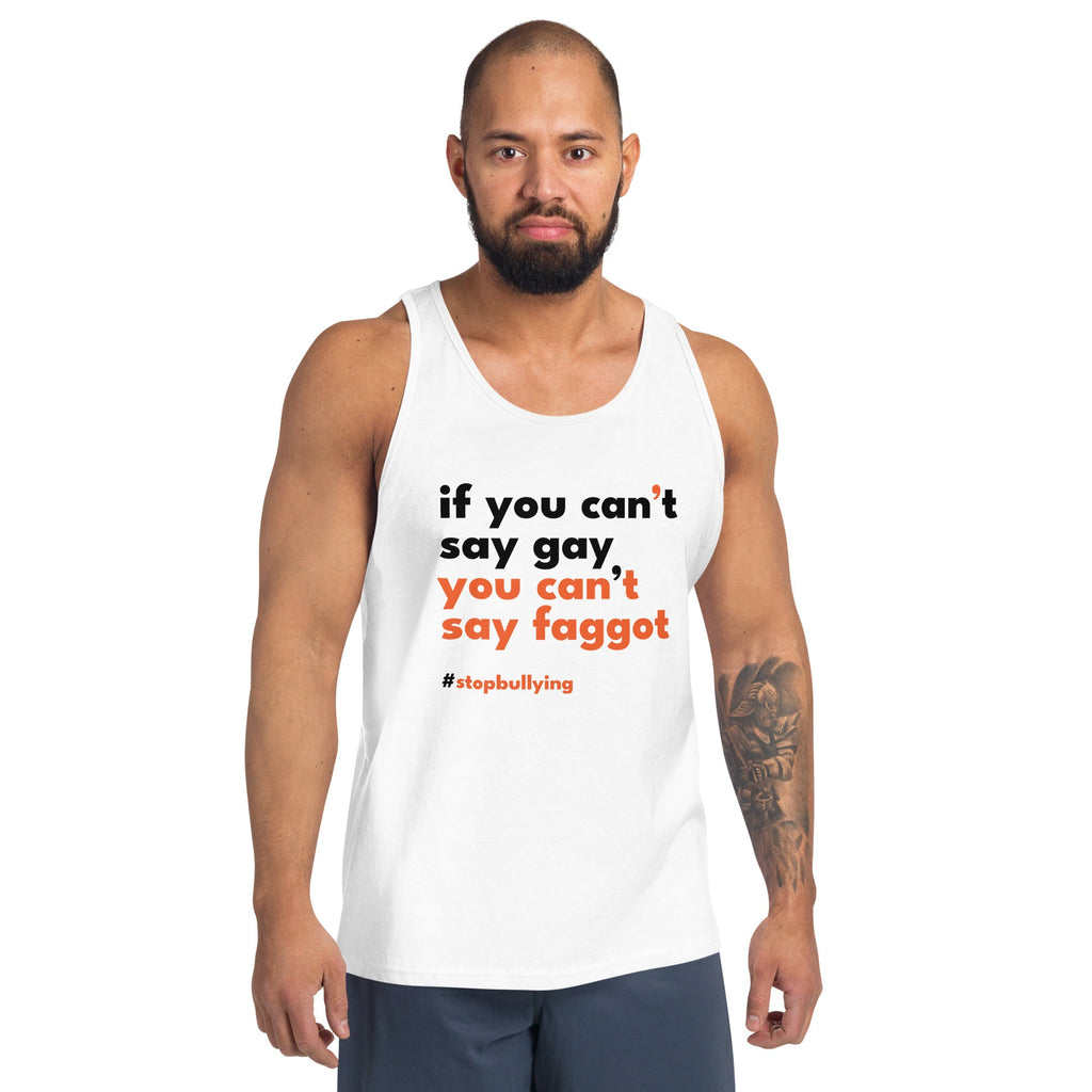If You Can't Say Gay, You Can't Say Faggot Men's Tank Top - White - LGBTPride.com
