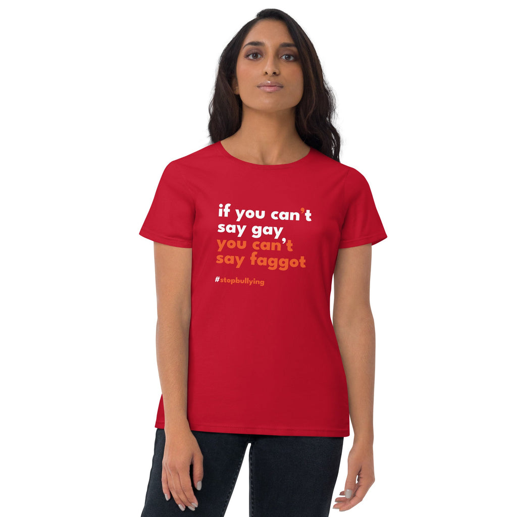 If You Can't Say Gay, You Can't Say Faggot Women's T-Shirt - True Red - LGBTPride.com