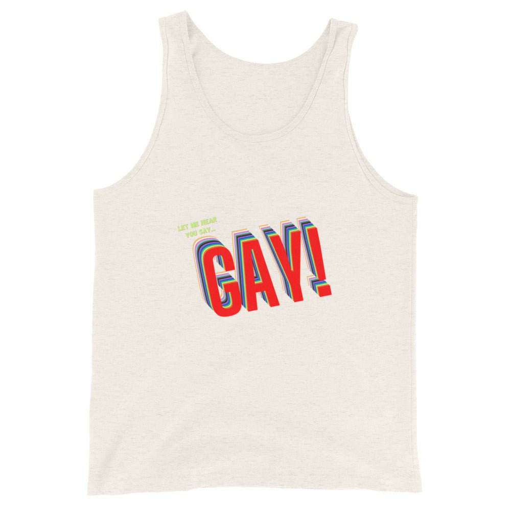 Let Me Hear You Say Gay! Men's Tank Top - Oatmeal Triblend - LGBTPride.com
