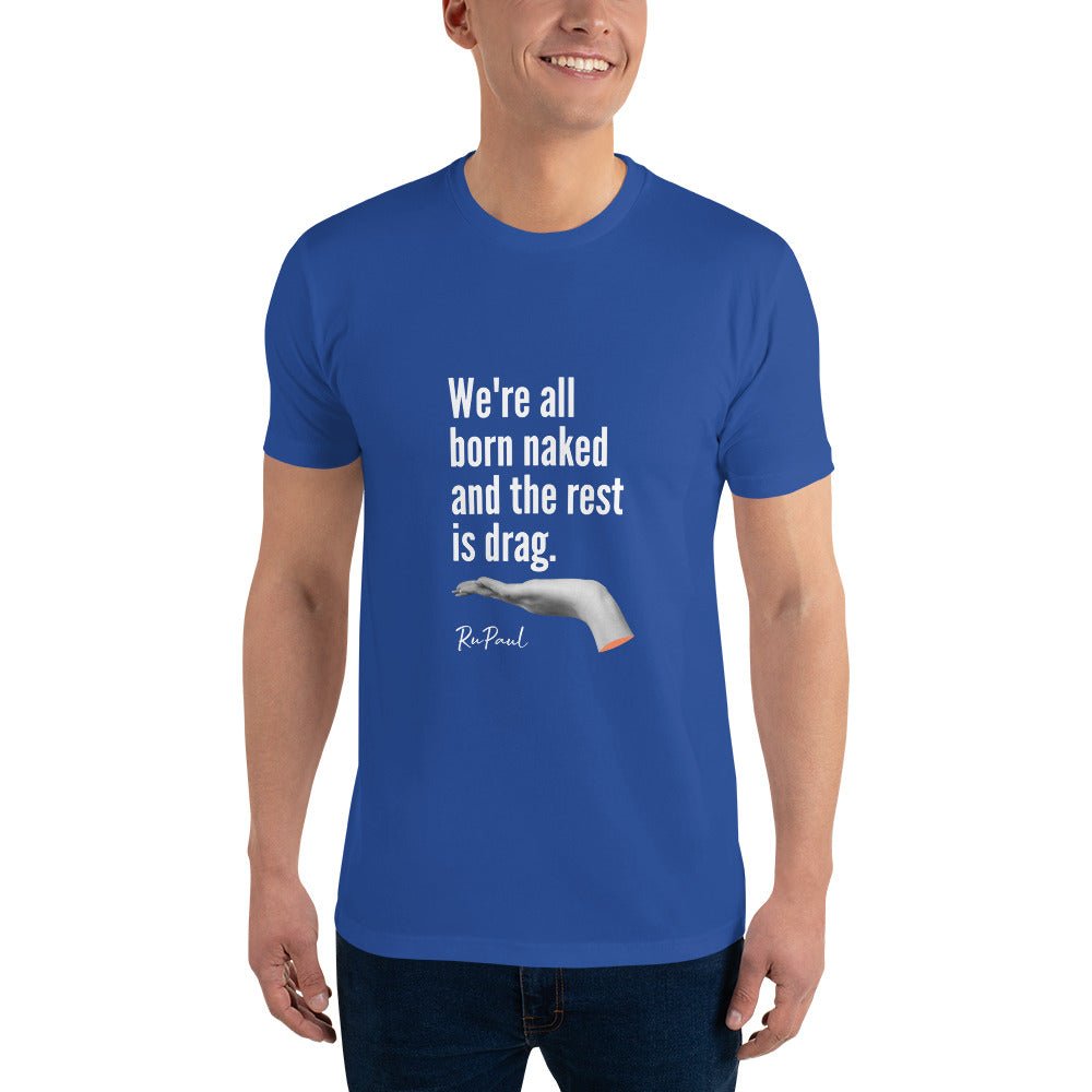 We are all born naked...T-Shirt - Royal Blue - LGBTPride.com