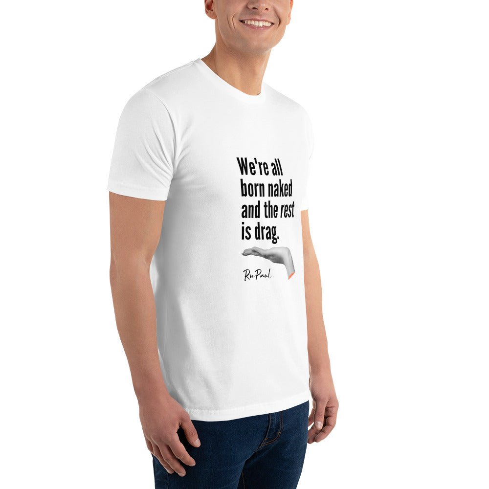 We are all born naked...T-Shirt - White - LGBTPride.com