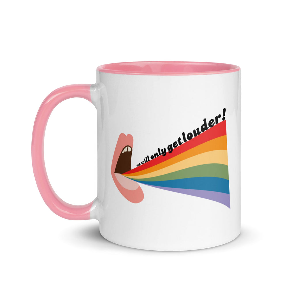 We Will Only Get Louder - Mug - Pink - LGBTPride.com