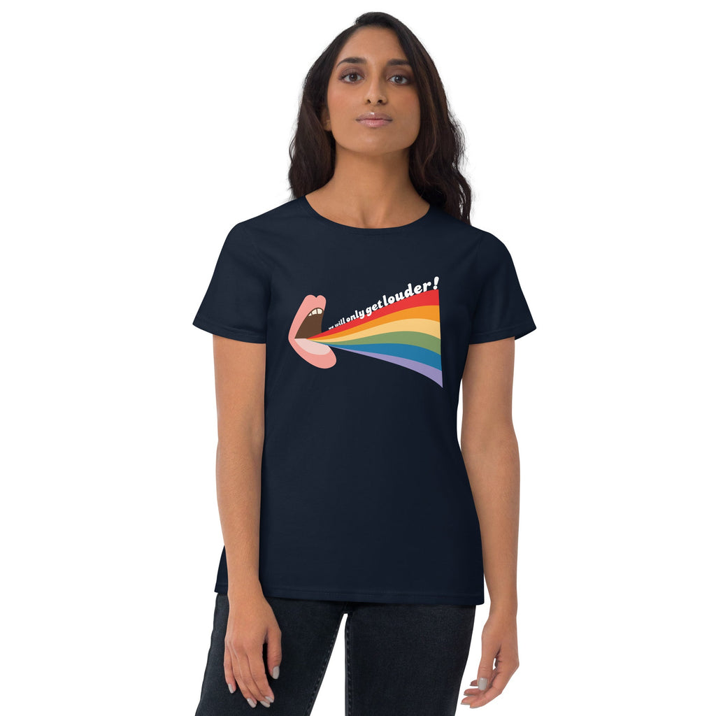 We Will Only Get Louder Women's T-Shirt - Navy - LGBTPride.com