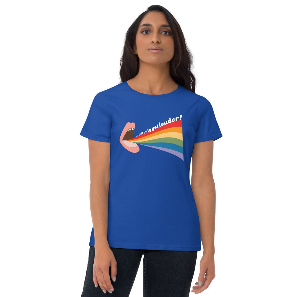 We Will Only Get Louder Women's T-Shirt - Royal Blue - LGBTPride.com