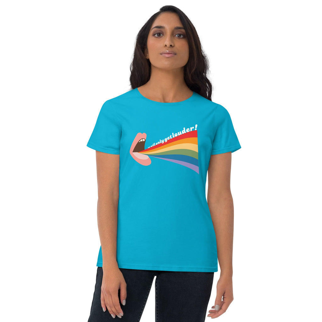 We Will Only Get Louder Women's T-Shirt - Caribbean Blue - LGBTPride.com
