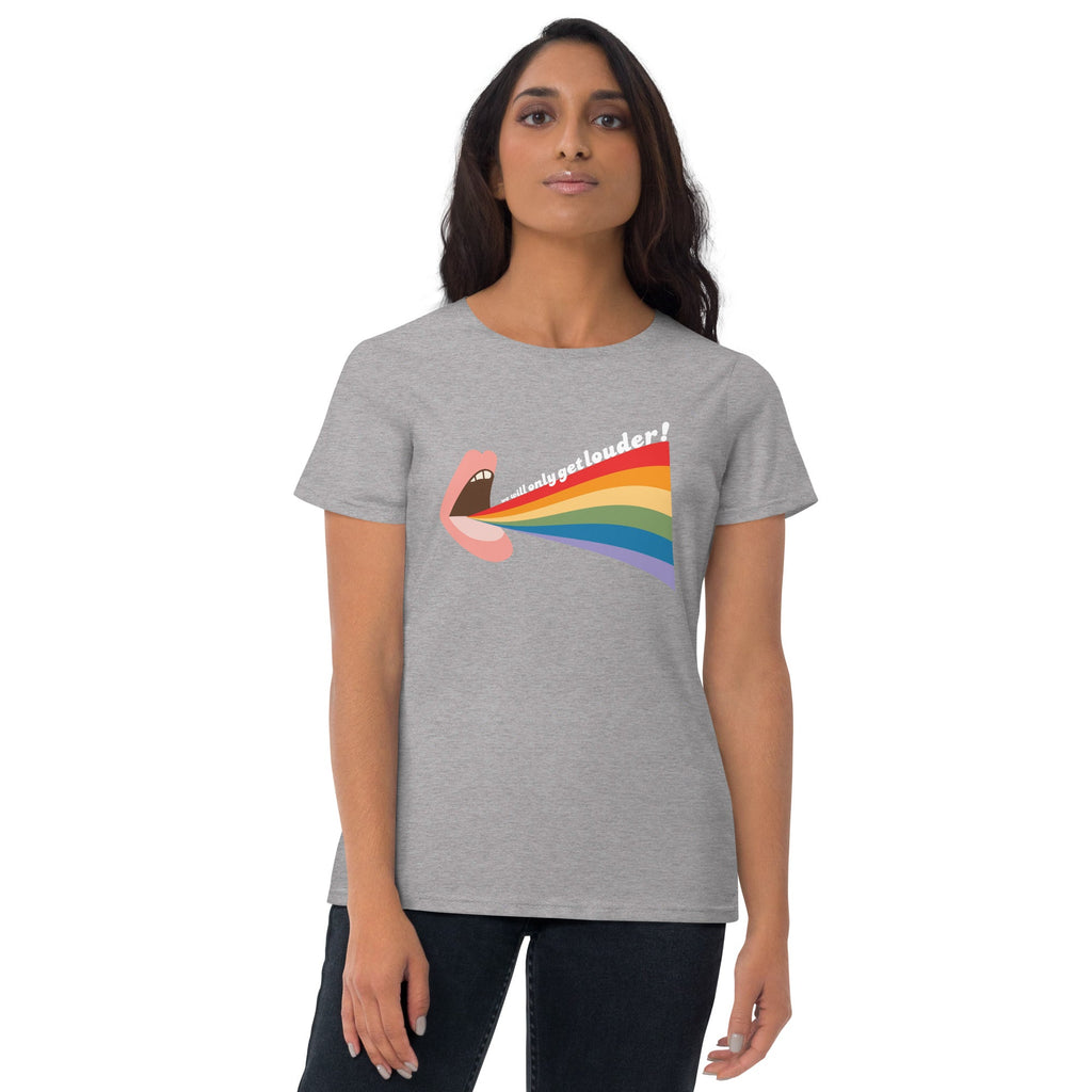 We Will Only Get Louder Women's T-Shirt - Heather Grey - LGBTPride.com